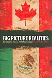 Big Picture Realities: Canada and Mexico at the Crossroads (Paperback)