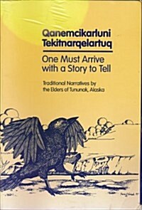 Qanemcikarluni Tekitnarqelartuq: One Must Arrive with a Story to Tell (Paperback, 2)