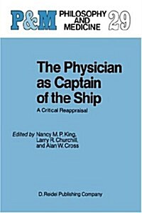 The Physician as Captain of the Ship: A Critical Reappraisal (Hardcover, 1988)