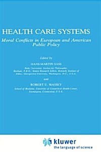 Health Care Systems: Moral Conflicts in European and American Public Policy (Hardcover, 1988)