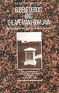 Eug?e DuBois and the Ape-Man from Java: The History of the First Missing Link and Its Discoverer (Hardcover, 1989)