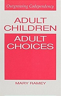 Adult Children, Adult Choices: Outgrowing Codependency (Paperback)