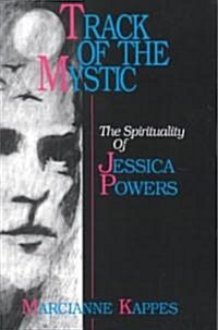 Track of the Mystic: The Spirituality of Jessica Powers (Paperback)