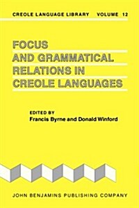 Focus and Grammatical Relations in Creole Languages (Hardcover)