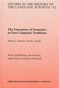 The Emergence of Semantics in Four Linguistic Traditions (Hardcover)