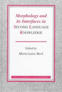Morphology and its interfaces in second language knowledge