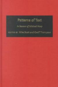 Patterns of text : in honour of Michael Hoey