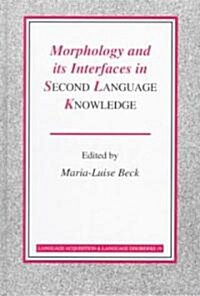 Morphology and Its Interfaces in Second Language Knowledge (Hardcover)