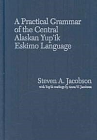 Practical Grammar of the Central Alaskan Yupik Eskimo Language (Hardcover, 2)