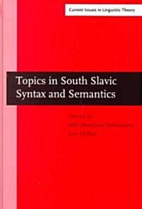 Topics in South Slavic Syntax and Semantics (Hardcover)