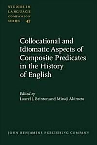 Collocational and Idiomatic Aspects of Composite Predicates in the History of English (Hardcover)