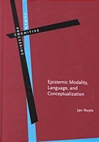 Epistemic Modality, Language, and Conceptualization (Hardcover)