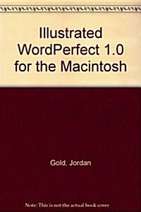 Illustrated Wordperfect 1.0 for the Macintosh (Paperback)