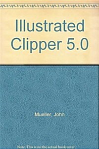 Illustrated Clipper 5.0 (Paperback, 2nd)