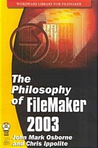 The Philosophy of Filemaker 2003 (Paperback, CD-ROM)