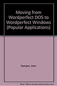 Moving from Wordperfect DOS to Wordperfect Windows/Book and Disk (Paperback)