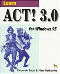 Learn Act! 3.0 for Windows 95 (Paperback)