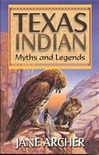 Texas Indian Myths and Legends (Paperback)