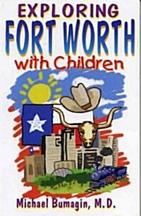 Exploring Fort Worth with Children (Paperback)