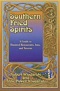Southern Fried Spirits: A Guide to Haunted Restaurants, Inns and Taverns (Paperback)