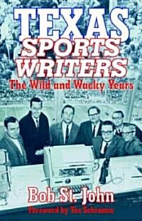 Texas Sports Writers: The Wild and Wacky Years (Paperback)