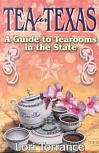 Tea for Texas: A Guide to Tearooms in the State (Paperback)