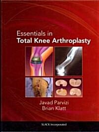 Essentials in Total Knee Arthroplasty (Hardcover, New)