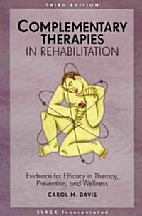 Complementary Therapies in Rehabilitation: Evidence for Efficay in Therapy, Prevention, and Wellness (Hardcover, 3)