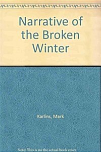 Narrative of the Broken Winter (Paperback, Reprint)