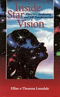 Inside Star Vision: Planetary Awakening and Self-Transforming (Paperback)