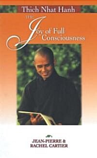 Thich Nhat Hanh: The Joy of Full Consciousness (Paperback)