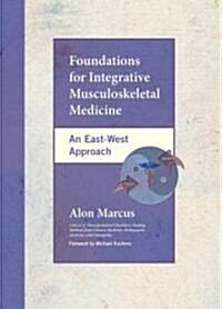 Foundations for Integrative Musculoskeletal Medicine: An East-West Approach (Hardcover)