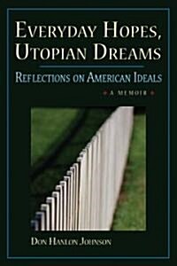 Everyday Hopes, Utopian Dreams (Paperback)