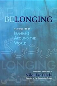 Belonging: New Poetry by Iranians Around the World (Paperback)
