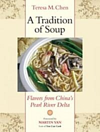 A Tradition of Soup: Flavors from Chinas Pearl River Delta (Paperback)