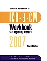 ICD-9-CM Workbook for Beginning Coders 2007 (Paperback, 1st, Revised)