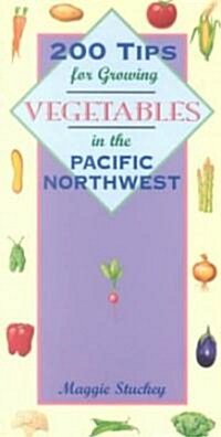 200 Tips for Growing Vegetables in the Pacific Northwest (Paperback)