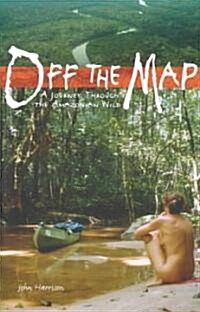 Off the Map: A Journey Through the Amazonian Wild (Paperback)