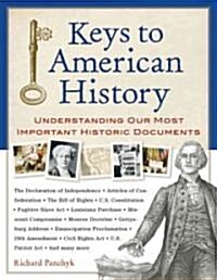 Keys to American History: Understanding Our Most Important Historic Documents (Hardcover)
