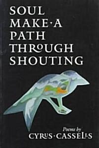 Soul Make a Path Through Shouting (Paperback)