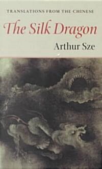 The Silk Dragon: Translations from the Chinese (Paperback)
