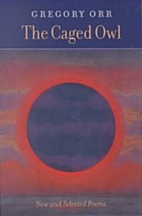 The Caged Owl: New and Selected Poems (Paperback)