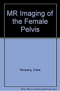 Mr & Imaging of the Female Pelvis (Hardcover)