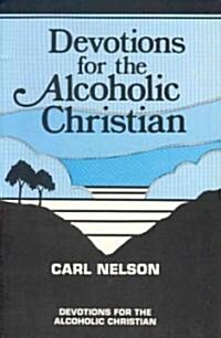 Devotions for the Alcoholic Christian (Paperback)