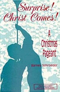 Surprise! Christ Comes!: A Christmas Pageant (Paperback)