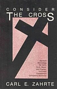 Consider the Cross (Paperback)