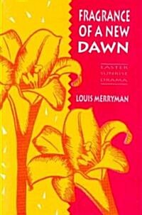 Fragrance of a New Dawn: Easter Sunrise Drama (Paperback)