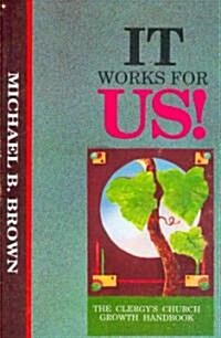 It Works for Us: The Clergys Church Growth Handbook (Paperback)