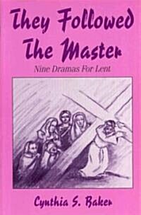They Followed the Master: Nine Dramas for Lent (Paperback)