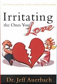 Irritating the Ones You Love (Paperback)